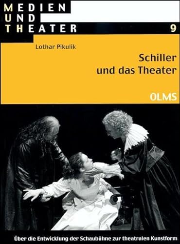 Schiller und das Theater: Über die Entwicklung der Schaubühne zur theatralen Kunstform (Medien und Theater)